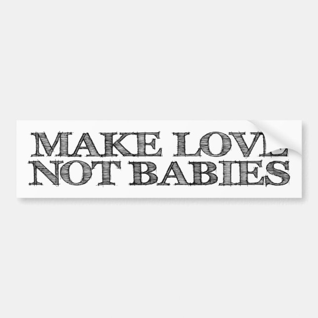 Make Love Not Babies Childfree Bumper Sticker (Front)