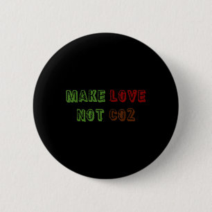 Make Love Not Co2 Climate Change Environmental Pro 6 Cm Round Badge