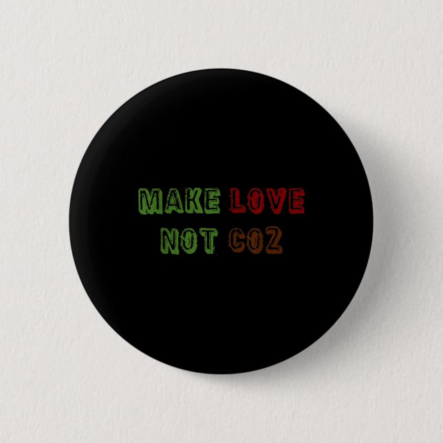 Make Love Not Co2 Climate Change Environmental Pro 6 Cm Round Badge (Front)