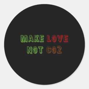 Make Love Not Co2 Climate Change Environmental Pro Classic Round Sticker