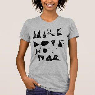 Make Love Not War Graphic. T-Shirt