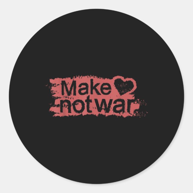 Make Love Not War _ Make Love, Not War  Classic Round Sticker (Front)