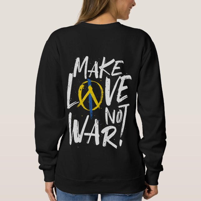 Make Love Not War Support Ukraine Sweatshirt (Back)