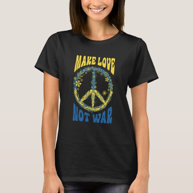 Make Love Not War Support Ukraine T-Shirt (Front)