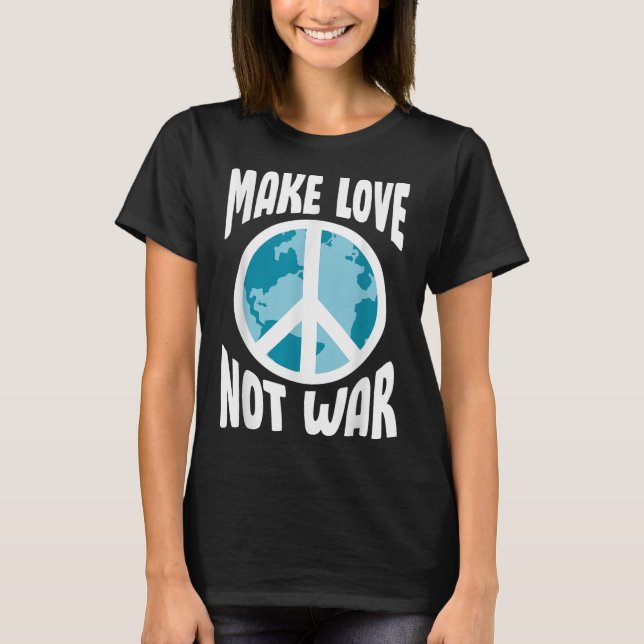 Make Love Not War  T-Shirt (Front)
