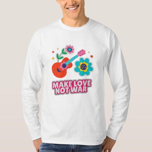 Make love not war T-Shirt (Front)