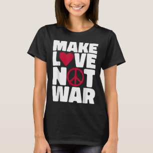 Make Love Not War T-Shirt