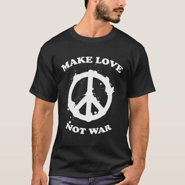 Make Love Peace Not War T-Shirt (Front)