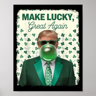 Make Lucky Great Again Trump Blowing Bubble Gum Ir Poster