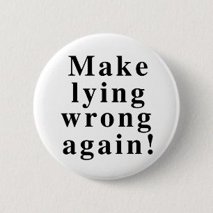 Make lying wrong again 6 cm round badge