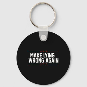 Make Lying Wrong Again Anti Trump For Men And Wome Key Ring