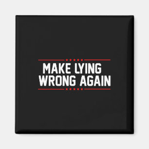 Make Lying Wrong Again Anti Trump For Men And Wome Magnet