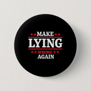 Make Lying Wrong Again Anti Trump Make Lying Wrong 6 Cm Round Badge