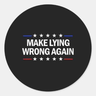 Make Lying Wrong Again Anti Trump Make Lying Wrong Classic Round Sticker