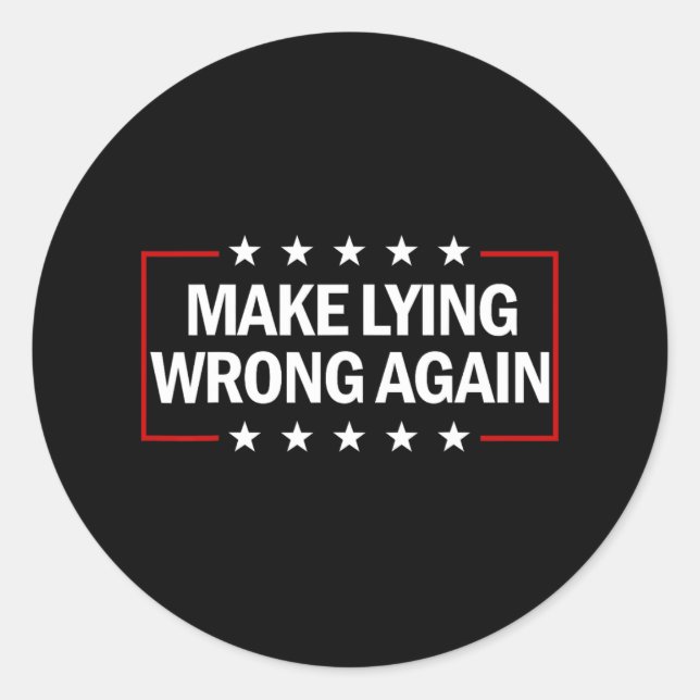 Make Lying Wrong Again Anti Trump Make Lying Wrong Classic Round Sticker (Front)