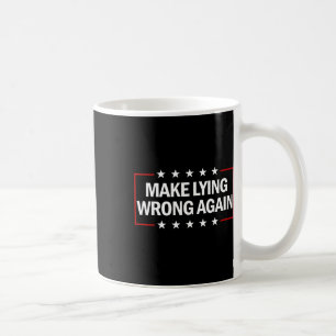 Make Lying Wrong Again Anti Trump Make Lying Wrong Coffee Mug