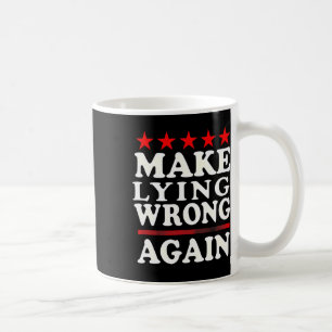 Make Lying Wrong Again Anti Trump Make Lying Wrong Coffee Mug