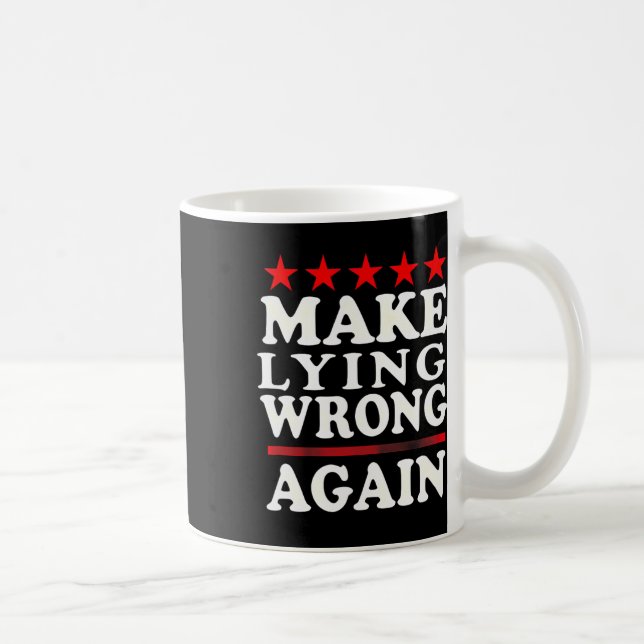 Make Lying Wrong Again Anti Trump Make Lying Wrong Coffee Mug (Right)