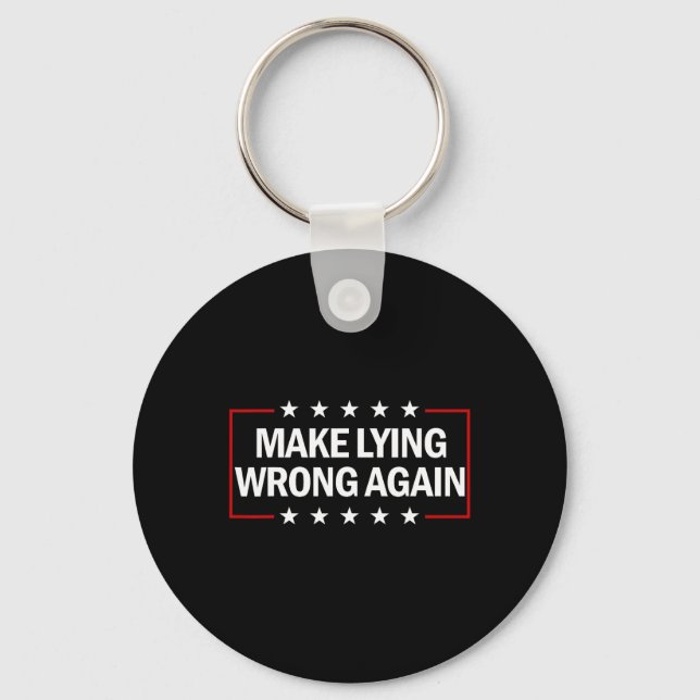 Make Lying Wrong Again Anti Trump Make Lying Wrong Key Ring (Front)