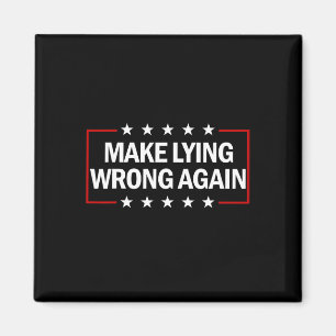 Make Lying Wrong Again Anti Trump Make Lying Wrong Magnet