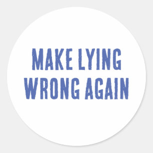 Make Lying Wrong Again Classic Round Sticker