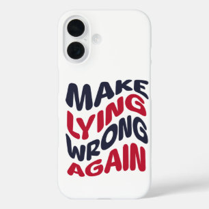 Make Lying Wrong Again Funny Patriotic Political iPhone 16 Case
