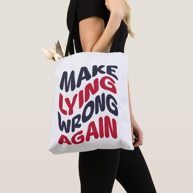 Make Lying Wrong Again Funny Patriotic Political  Tote Bag (Close Up)