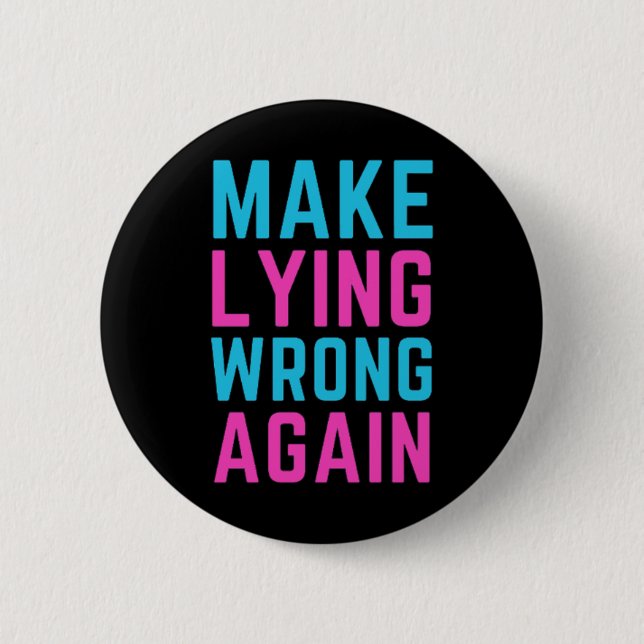 Make Lying Wrong Again Sticker  6 Cm Round Badge (Front)