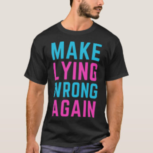 Make Lying Wrong Again Sticker T-Shirt