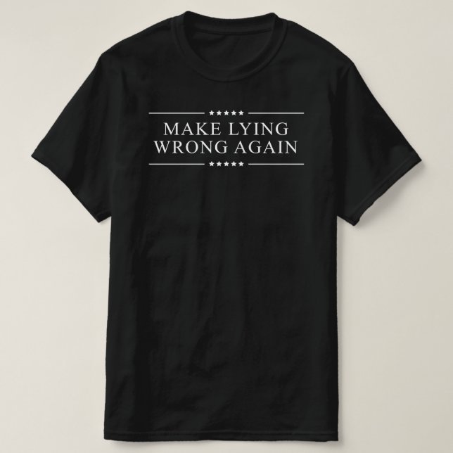 MAKE LYING WRONG AGAIN T-Shirt (Design Front)