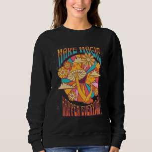 Make Magic Happen Hippie Botanical Groovy Retro 70 Sweatshirt