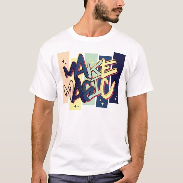 Make Magic T-Shirt (Front)