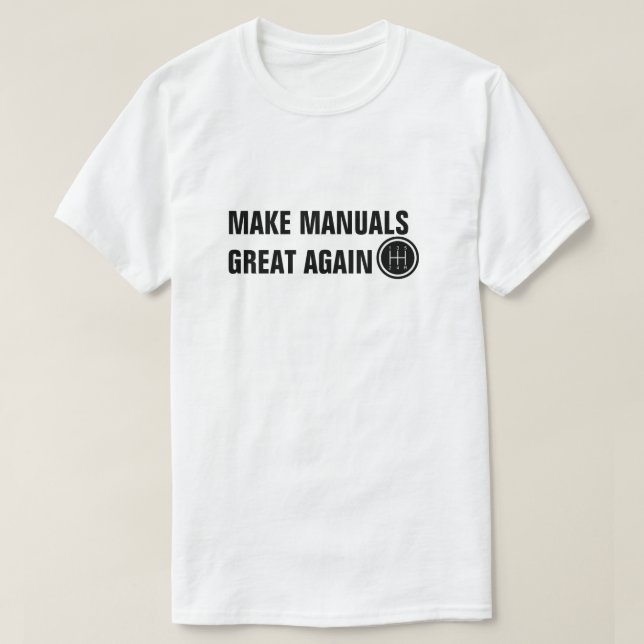 MAKE MANUALS GREAT AGAIN STANDARD SHIFTER T-Shirt (Design Front)