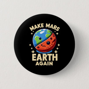 Make Mars Earth Again Planet Funny T Shirt 6 Cm Round Badge