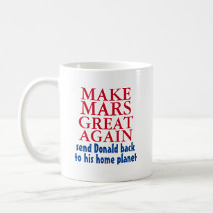 Make Mars Great Again Funny Anti Donald Trump 2016 Coffee Mug