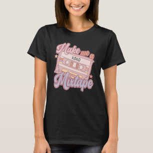 Make Me A Mixtape Retro Valentine's Day Vday Girl T-Shirt