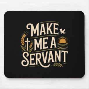 Make Me A Servant Faith-based Christian Worship Mouse Pad