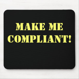 Make Me Compliant Rude Office Innuendo Mouse Pad