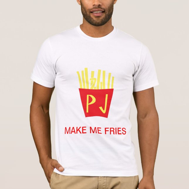 MAKE ME FRIES T-Shirt (Front)