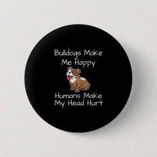 Make Me Happy Humans Make My Head Hurt Dogs Fun  6 Cm Round Badge