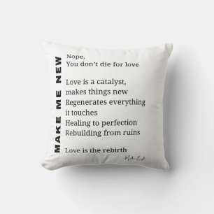 Make Me New Love Encouragement poem poetry Cushion