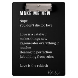 Make Me New Love Encouragement poem poetry poster Clipboard