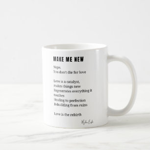 Make me new self love poem coffee tea mug cup