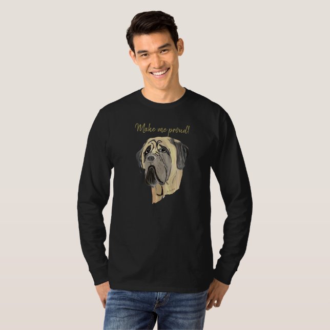 Make Me Proud, Mastiff T-Shirt (Front Full)