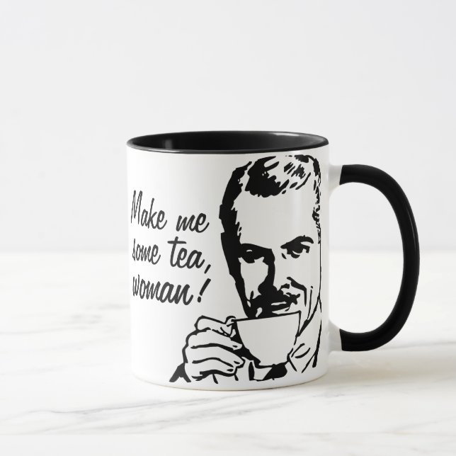Make Me Some Tea, Woman! Mug (Right)