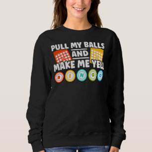 Make Me Yell Bingo Bingo Sweatshirt