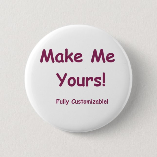 Make Me Yours is fully Customisable! 6 Cm Round Badge (Front)