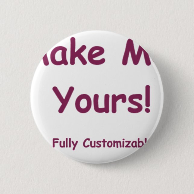 Make Me Yours is fully Customisable! 6 Cm Round Badge (Front)