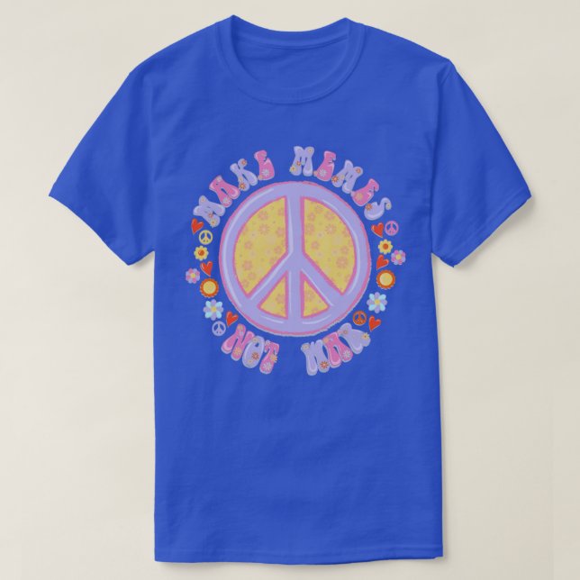 Make memes not war T-Shirt (Design Front)