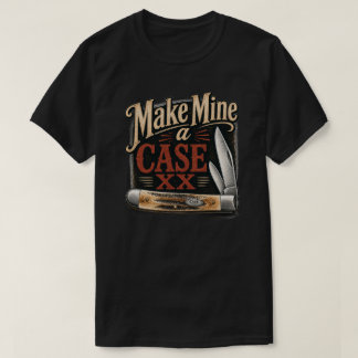Make Mine a Case XX pocket knife T Shirt